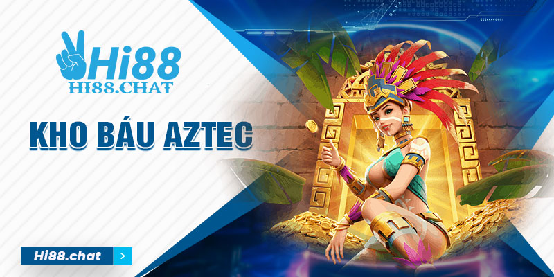 kho báu Aztec hi88